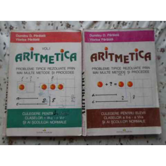 ARITMETICA VOL.1-2 PROBLEME TIPICE REZOLVATE PRIN MAI MULTE METODE SI PROCEDEE