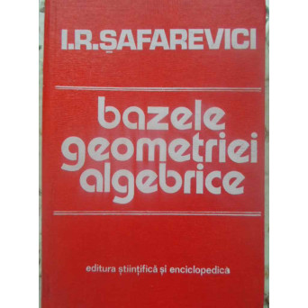 BAZELE GEOMETRIEI ALGEBRICE