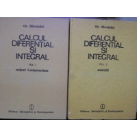 CALCUL DIFERENTIAL SI INTEGRAL. NOTIUNI FUNDAMENTALE, EXERCITII VOL.1-2