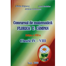 CONCURSUL DE MATEMATICA FLORICA T. CAMPAN. CLASELE IV-VIII