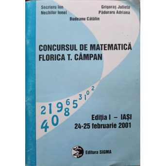 CONCURSUL DE MATEMATICA FLORICA T. CAMPAN. EDITIA 1 - IASI, 24-25 FEBRUARIE 2001
