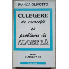 CULEGERE DE EXERCITII SI PROBLEME DE ALGEBRA PENTRU CLASELE V-VIII