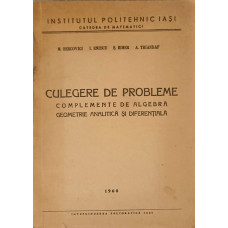 CULEGERE DE PROBLEME. COMPLEMENTE DE ALGEBRA, GEOMETRIE ANALITICA SI DIFERENTIALA