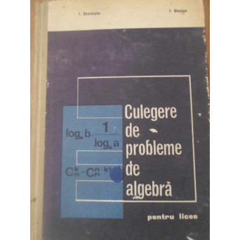CULEGERE DE PROBLEME DE ALGEBRA PENTRU LICEE