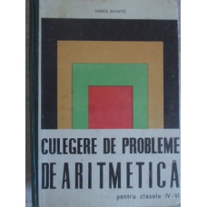CULEGERE DE PROBLEME DE ARITMETICA PENTRU CLASELE IV-VI