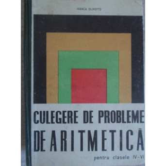 CULEGERE DE PROBLEME DE ARITMETICA PENTRU CLASELE IV-VI