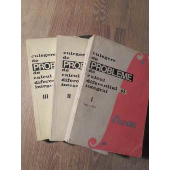 CULEGERE DE PROBLEME DE CALCUL DIFERENTIAL SI INTEGRAL VOL.1-3