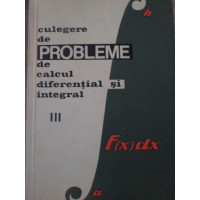 CULEGERE DE PROBLEME DE CALCUL DIFERENTIAL SI INTEGRAL VOL.3 CULEGERE DE PROBLEME DE CALCUL DIFERENTIAL SI INTEGRAL VOL.3