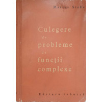 CULEGERE DE PROBLEME DE FUNCTII COMPLEXE CULEGERE DE PROBLEME DE FUNCTII COMPLEXE