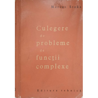 CULEGERE DE PROBLEME DE FUNCTII COMPLEXE