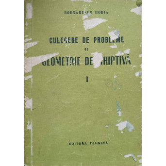 CULEGERE DE PROBLEME DE GEOMETRIE DESCRIPTIVA VOL.1