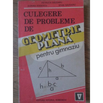 CULEGERE DE PROBLEME DE GEOMETRIE PLANA PENTRU GIMNAZIU