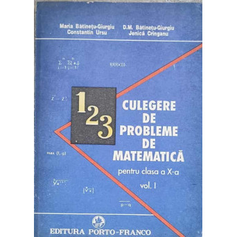 CULEGERE DE PROBLEME DE MATEMATICA PENTRU CLASA A X-A VOL.1