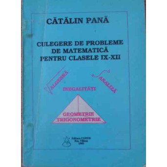 CULEGERE DE PROBLEME DE MATEMATICA PENTRU CLASELE IX-XII
