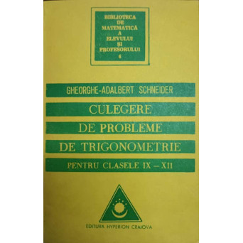 CULEGERE DE PROBLEME DE TRIGONOMETRIE PENTRU CLASELE IX-XII