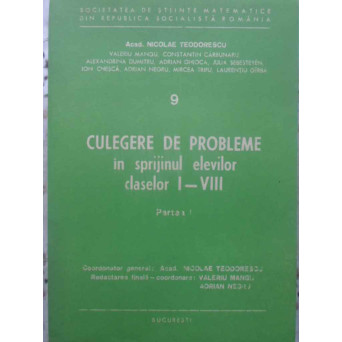CULEGERE DE PROBLEME IN SPRIJINUL ELEVILOR CLASELOR I-VIII. PARTEA I