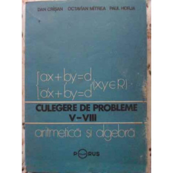 CULEGERE DE PROBLEME V-VIII ARITMETICA SI ALGEBRA