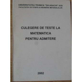 CULEGERE DE TESTE LA MATEMATICA PENTRU ADMITERE