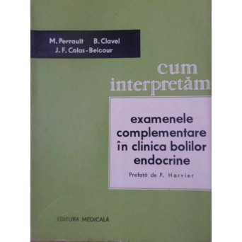 CUM INTERPRETAM EXAMENELE COMPLEMENTARE IN CLINICA BOLILOR ENDOCRINE