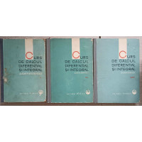 CURS DE CALCUL DIFERENTIAL SI INTEGRAL VOL.1-3 CURS DE CALCUL DIFERENTIAL SI INTEGRAL VOL.1-3
