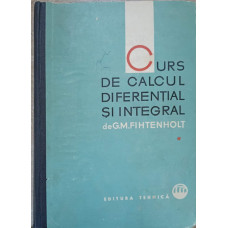 CURS DE CALCUL DIFERENTIAL SI INTEGRAL VOL.1