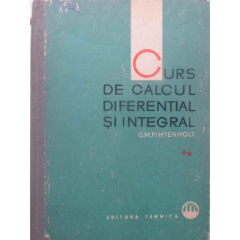 CURS DE CALCUL DIFERENTIAL SI INTEGRAL VOL.2