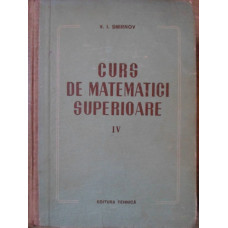 CURS DE MATEMATICI SUPERIOARE VOL.IV