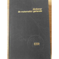 DICTIONAR DE MATEMATICI GENERALE DICTIONAR DE MATEMATICI GENERALE