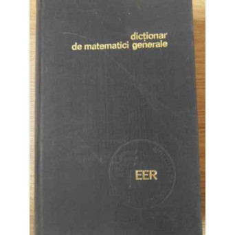 DICTIONAR DE MATEMATICI GENERALE