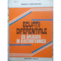 ECUATII DIFERENTIALE CU APLICATII IN ELECTROTEHNICA ECUATII DIFERENTIALE CU APLICATII IN ELECTROTEHNICA