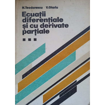 ECUATII DIFERENTIALE SI CU DERIVATE PARTIALE VOL.3 ECUATIILE FIZICII MATEMATICE
