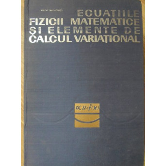 ECUATIILE FIZICII MATEMATICE SI ELEMENTE DE CALCUL VARIATIONAL
