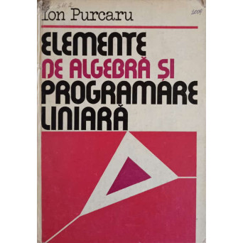 ELEMENTE DE ALGEBRA SI PROGRAMARE LINIARA