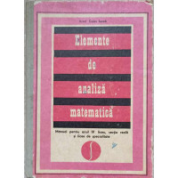 ELEMENTE DE ANALIZA MATEMATICA. MANUAL PENTRU ANUL IV LICEU ELEMENTE DE ANALIZA MATEMATICA. MANUAL PENTRU ANUL IV LICEU