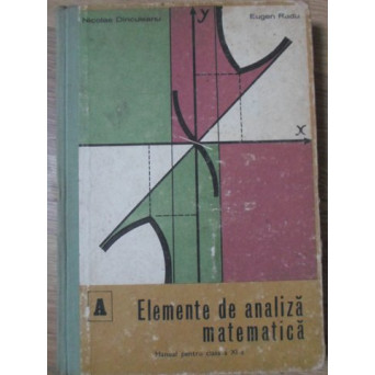 ELEMENTE DE ANALIZA MATEMATICA, MANUAL PENTRU CLASA A XI-A