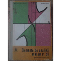ELEMENTE DE ANALIZA MATEMATICA. MANUAL PENTRU CLASA A XI-A ELEMENTE DE ANALIZA MATEMATICA. MANUAL PENTRU CLASA A XI-A