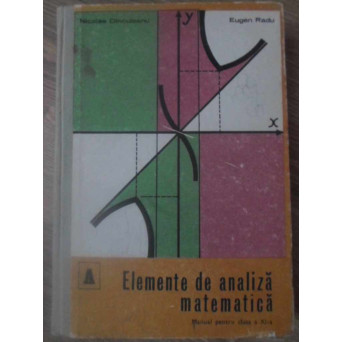 ELEMENTE DE ANALIZA MATEMATICA. MANUAL PENTRU CLASA A XI-A