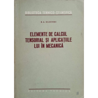 ELEMENTE DE CALCUL TENSORIAL SI APLICATIILE LUI IN MECANICA