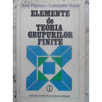 ELEMENTE DE TEORIA GRUPURILOR FINITE