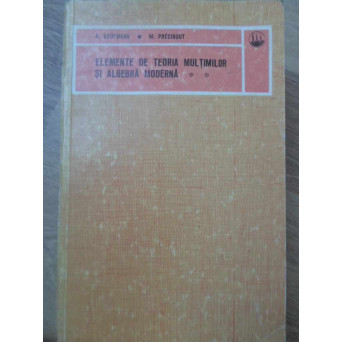 ELEMENTE DE TEORIA MULTIMILOR SI ALGEBRA MODERNA VOL.2