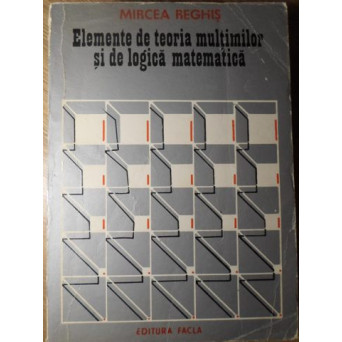 ELEMENTE DE TEORIA MULTIMILOR SI DE LOGICA MATEMATICA