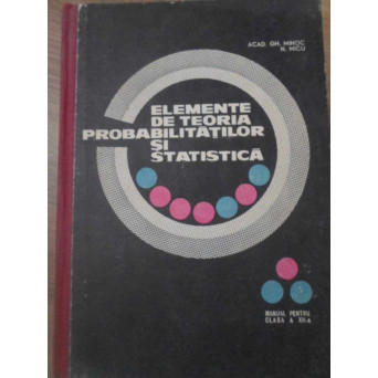 ELEMENTE DE TEORIA PROBABILITATILOR SI STATISTICA MANUAL PENTRU CLASA A XII-A