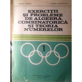 EXERCITII SI PROBLEME DE ALGEBRA, COMBINATORICA SI TEORIA NUMERELOR