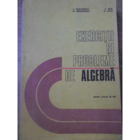 EXERCITII SI PROBLEME DE ALGEBRA PENTRU CLASELE IX-XII EXERCITII SI PROBLEME DE ALGEBRA PENTRU CLASELE IX-XII