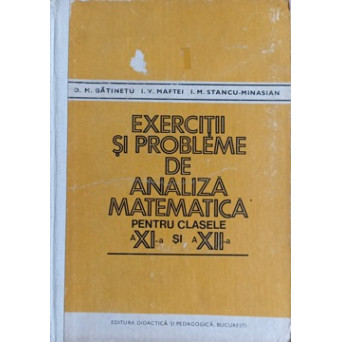 EXERCITII SI PROBLEME DE ANALIZA MATEMATICA PENTRU CLASELE A XI-A SI A XII-A