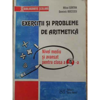 EXERCITII SI PROBLEME DE ARITMETICA NIVEL MEDIU SI AVANSAT PENTRU CLASA A 5-A