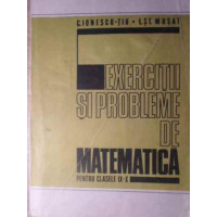 EXERCITII SI PROBLEME DE MATEMATICA PENTRU CLASELE IX-X EXERCITII SI PROBLEME DE MATEMATICA PENTRU CLASELE IX-X
