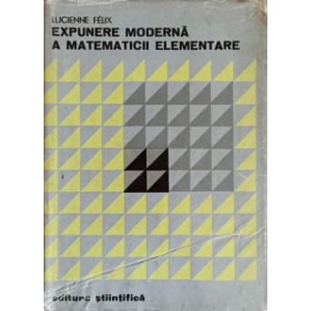 EXPUNERE MODERNA A MATEMATICII ELEMENTARE