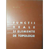 FUNCTII REALE SI ELEMENTE DE TOPOLOGIE FUNCTII REALE SI ELEMENTE DE TOPOLOGIE