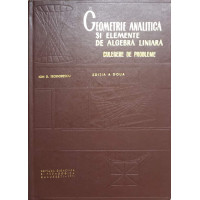 GEOMETRIE ANALITICA SI ELEMENTE DE ALGEBRA LINIARA. CULEGERE DE PROBLEME